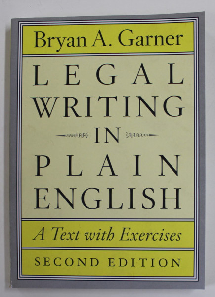 LEGAL WRITING IN PLAIN ENGLISH , A TEXT WITH EXERCICES by BRYAN A. GARNER , 2013