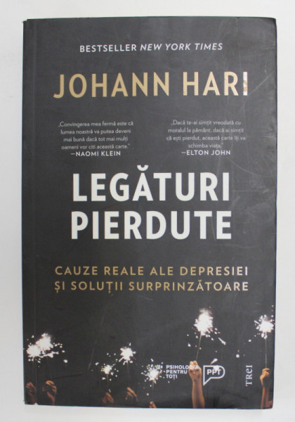 LEGATURI PIERDUTE - CAUZE REALE ALE DEPRESIEI SI SOLUTII SURPRINZATOARE de JOHANN HARI , 2019