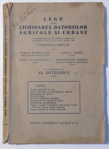 LEGE PENTRU LICHIDAREA DATORIILOR AGRICOLE SI URBANE de MIHAIL ROMNICIANU , BODO I. SEBER , PAUL ELEFTERESCU , NICOLAE IOSIF IONESCU , 1934