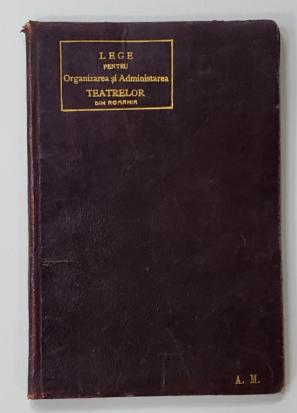 LEGE PENTRU ORGANIZAREA SI ADMINISTRAREA TEATRELOR DIN ROMANIA SI REGULAMENTUL PENTRU APLICARE ..., adnotata si comentata de N. I. DRAGOMIRESCU , 1916 , DEDICATIE *