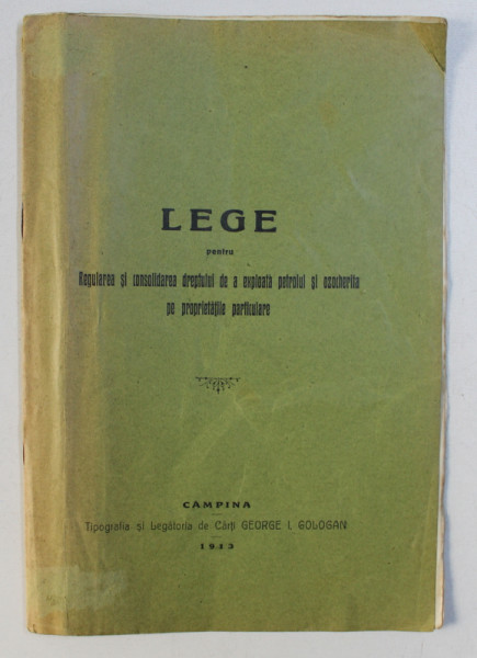 LEGE PENTRU REGULAREA SI CONSOLIDAREA DREPTULUI DE A EXPLOATA PETROLUL SI OZOCHERITA PE PROPRIETATILE PARTICULARE , 1913