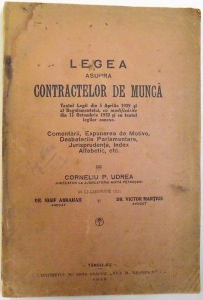 LEGEA  ASUPRA  CONTRACTELOR DE MUNCA  - COMENTARII , EXPUNEREA DE MOTIVE , DESBATERILE PARLAMENTARE , JURISPRUDENTA , INDEX  ALFABETIC , ETC  de CORNELIU P. UDREA , 1933