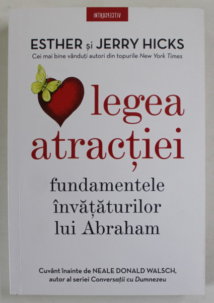 LEGEA ATRACTIEI , FUNDAMENTELE INVATATURILOR LUI ABRAHAM de ESTHER si JERRY  HICKS , 2021