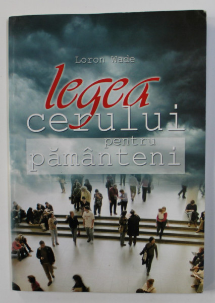 LEGEA CERULUI PENTRU PAMANTENI de LORON WADE , 2006