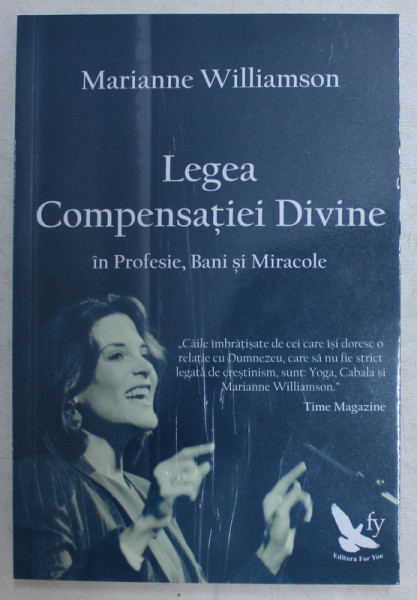 LEGEA COMPENSATIEI DIVINE IN PROFESIE , BANI SI MIRACOLE de MARIANNE WILLIAMSON , 2014