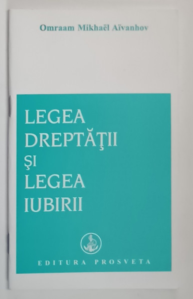 LEGEA DREPTATII LEGEA IUBIRII de OMRAAM MIKHAEL AIVANHOV , 2012