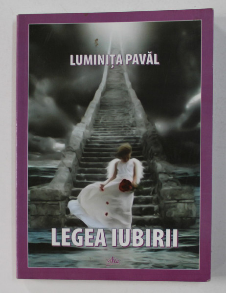 LEGEA IUBIRII de LUMINITA PAVAL , 2009