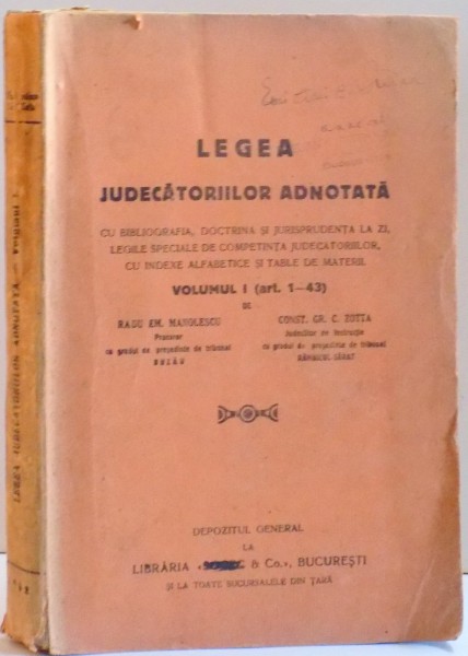 LEGEA JUDECATORIILOR ADNOTATA , CU BIBLIOGRAFIA , DOCTRINA SI JURISPRUDENTA LA ZI , LEGILE SPECIALE DE COMPETINTA JUDECATORIILOR , CU INDEXE ALFABETICE SI TABLE DE MATERII , VOL I ( ART. 1-43 ) , 1932