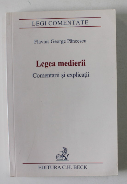 LEGEA MEDIERII - COMENTARII SI EXPLICATII de FLAVIUS GEORGE PANCESCU , 2008