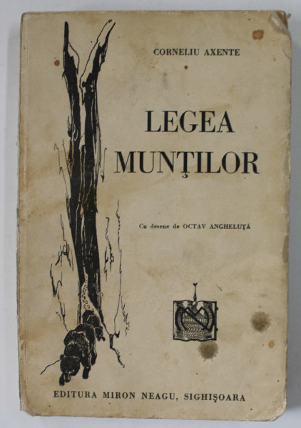 LEGEA MUNTILOR de CORNELIU AXENTE CU DESENE de O. ANGHELUTA , 1939 * COPERTA ORIGINALA BROSATA
