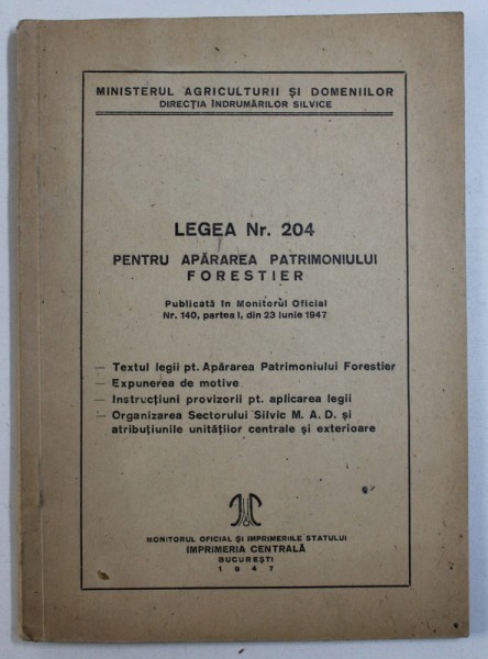 LEGEA NR . 204 PENTRU APARAREA PATRIMONIULUI FORESTIER , PUBLICATA IN MONITORUL OFICIAL NR . 140 , PARTEA I , DIN 23 IUNIE 1947