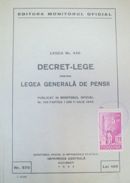 LEGEA NR. 446 . DECRET-LEGE PENTRU LEGEA GENERALA DE PENSII  1943