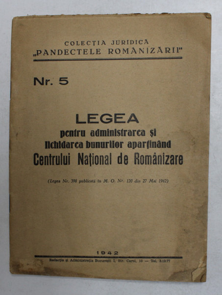 LEGEA PENTRU ADMINISTRAREA SI LICHIDAREA BUNURILOR APARTINAND CENTRULUI NATIONAL DE ROMANIZARE , 1942