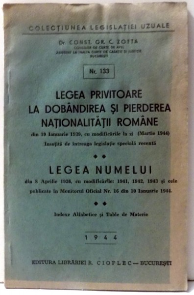 LEGEA PRIVITOARE LA DOBANDIREA SI PIERDEREA NATIONALITATII ROMANE - LEGEA NUMELUI de CONST . GR. C. ZOTTA , 1944