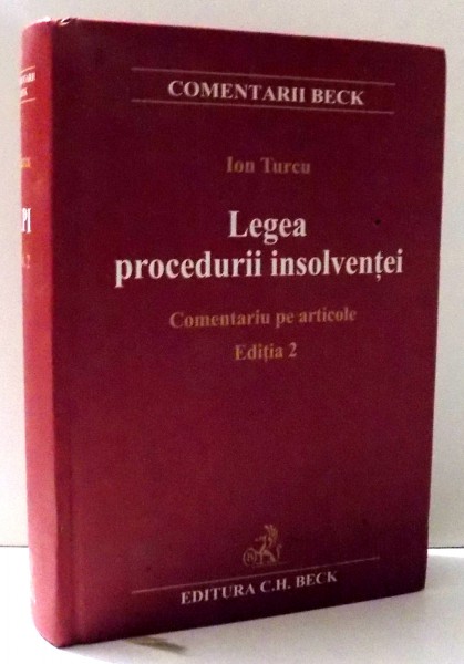 LEGEA PROCEDURII INSOLVENTEI, COMENTARIU PE ARTICOLE de ION TURCU, EDITIA A II-A , 2009