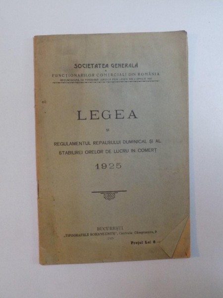 LEGEA SI REGULAMENTUL REPAUSULUI DUMINICAL AI AL STABILIREI ORELOR DE LUCRU IN COMERT , 1925