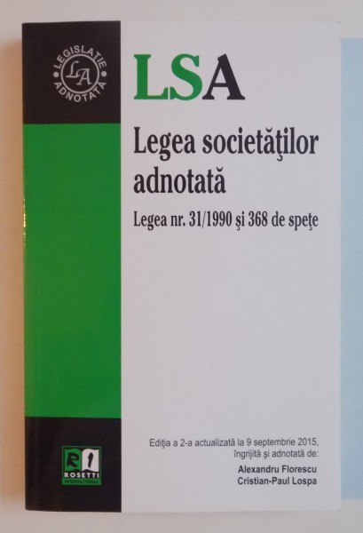 LEGEA SOCIETATILOR ADNOTATA , LEGEA NR.31 / 1990 DE SPETE , EDITIA A II A ACTUALIZATA , 2015