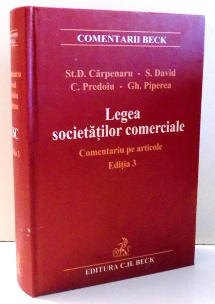 LEGEA SOCIETATILOR COMERCIALE de STANCIU D. CARPENARU, GHEORGHE PIPEREA  , EDITIA A III-A , 2006