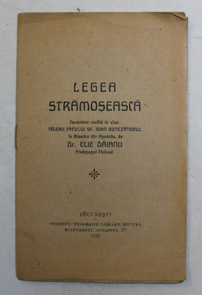 LEGEA STRAMOSEASCA , CUVANTARE ROSTITA IN ZIUA TAIERII CAPULUI SFANTUL IOAN BOTEZATORUL IN BISERICA DIN APAHIDA de ELIE DAIANU , 1922