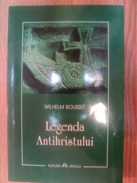 LEGENDA ANTIHRISTULUI de WILHELM BOUSSET , 2006