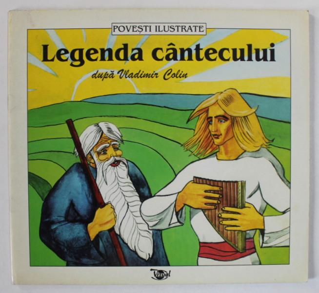 LEGENDA CANTECULUI , dupa VLADIMIR COLIN , ilustratii de ADRIAN BOTEA , 1997