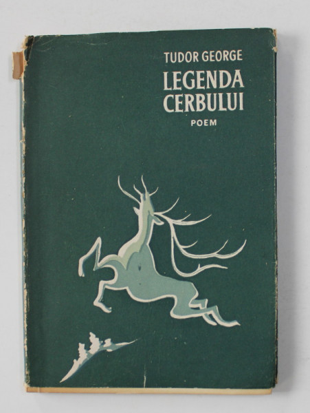 LEGENDA CERBULUI - POEM de TUDOR GEORGE, COPERTA SI VINIETELE EXECUTATE DE AUTOR , 1957 , EDITIA I *