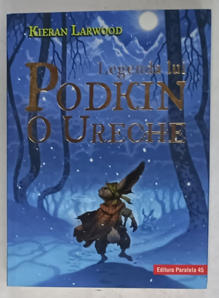 LEGENDA  LUI PODKIN O URECHE de KIERAN LARWOOD , ilustratii de DAVID WYATT , 2019