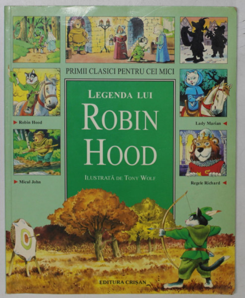LEGENDA LUI ROBIN HOOD , ilustrata de TONY WOLF , 2003 , PREZINTA INSEMNARI PE PAGINA DE GARDA