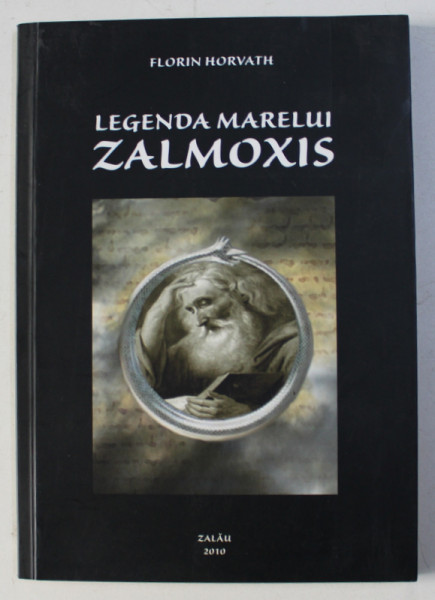 LEGENDA MARELUI ZALMOXIS de FLORIN HORVATH , 2010