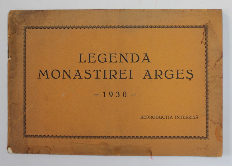 LEGENDA MONASTEREI ARGES , 1930 , PREZINTA PETE SI URME DE UZURA