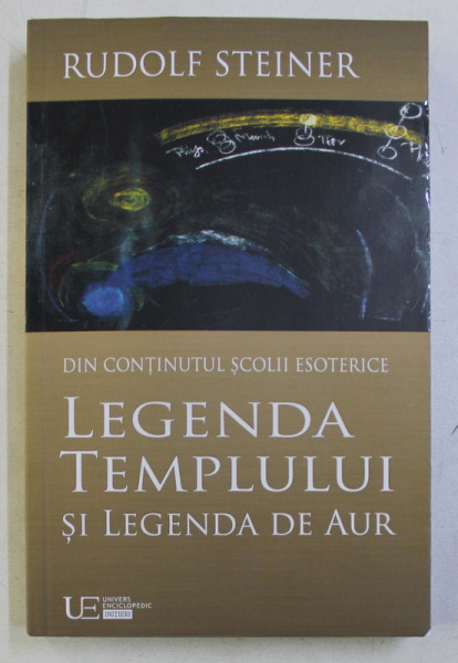 LEGENDA TEMPLULUI SI LEGENDA DE AUR de RUDOLF STEINER , 2018