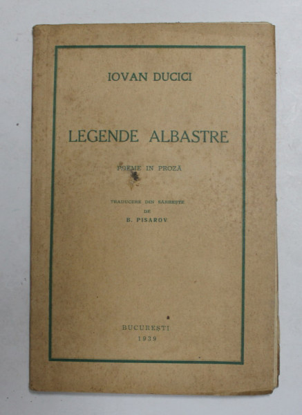 LEGENDE ALBASTRE de IOVAN  DUCICI , poeme in proza , 1939