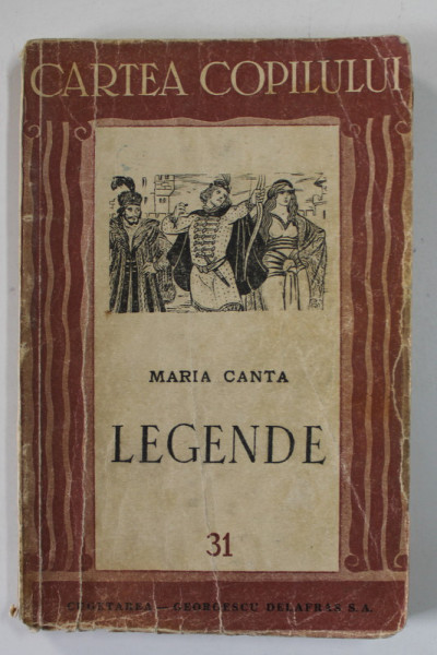 LEGENDE de MARIA CANTA , EDITIE INTERBELICA , COPERTA CU URME DE UZURA SI PETE