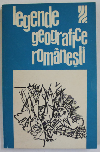 LEGENDE GEOGRAFICE ROMANESTI , editie ingrijita de TONY BRILL , 1974
