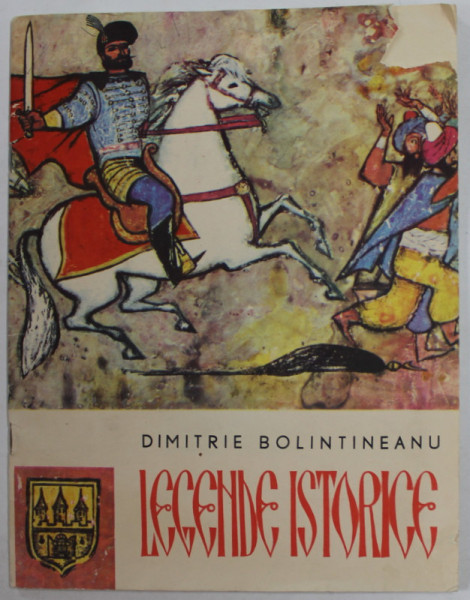 LEGENDE ISTORICE de DIMITRIE BOLINTINEANU , ILUSTRATII de GYORGY MIHAIL , 1967