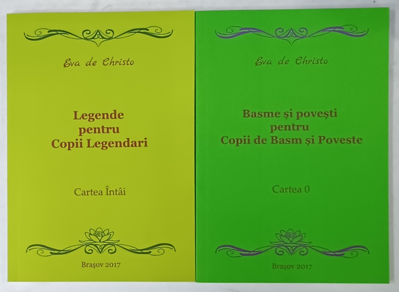 LEGENDE PENTRU COPII LEGENDARI / BASME SI POVESTI PENTRU COPII DE BASM SI POVESTE de EVA  DE CHRISTO , VOLUMELE  I - II , 2017