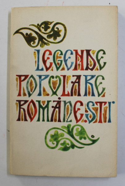 LEGENDE POPULARE ROMANESTI , legende istorice , antologie de TONY BRILL , 1970