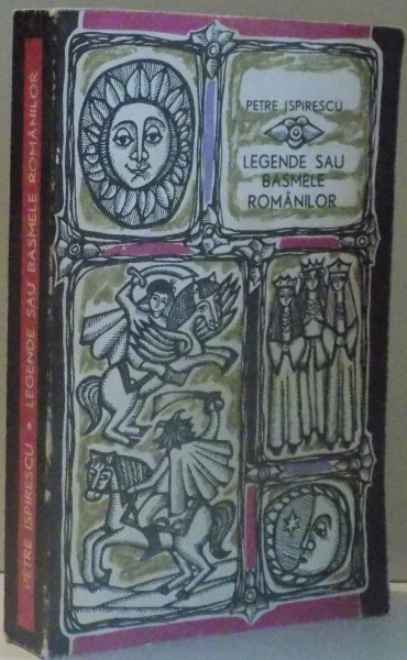 LEGENDE SAU BASMELE ROMANILOR de PETRE ISPIRESCU , 1968 *PREZINTA URME DE UZURA