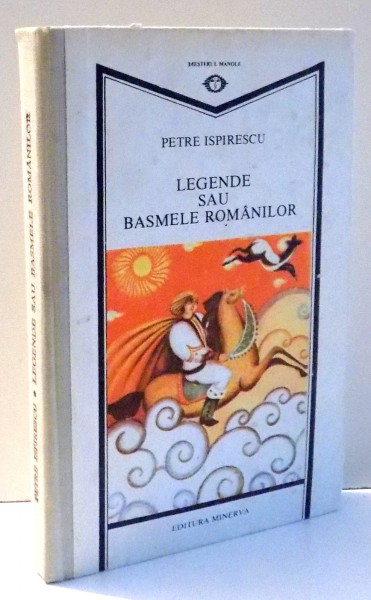 LEGENDE SAU BASMELE ROMANILOR de PETRE ISPIRESCU , 1989