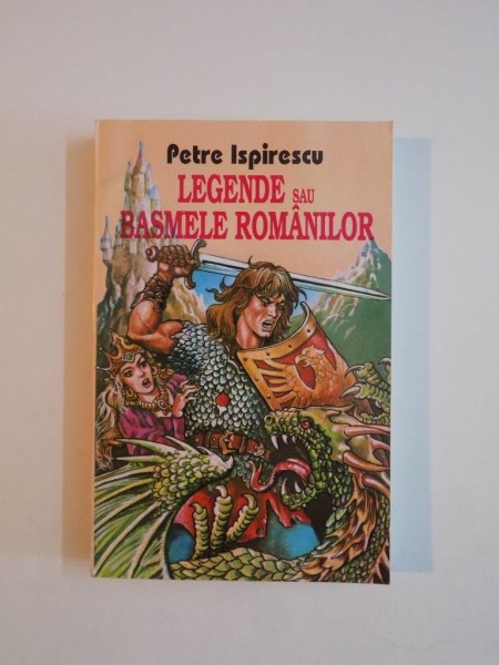 LEGENDE SAU BASMELE ROMANILOR de PETRE ISPIRESCU , 1984