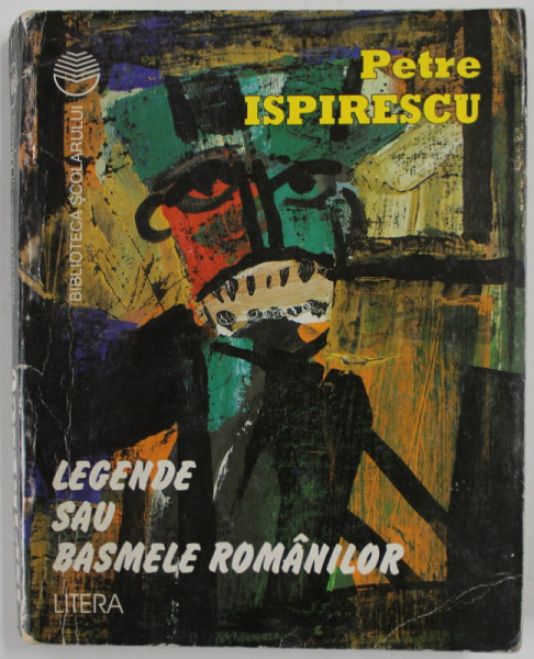 LEGENDE SAU BASMELE ROMANILOR de PETRE ISPIRESCU , 1997 , PREZINTA URME DE UZURA