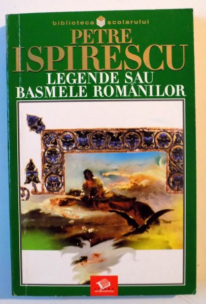 LEGENDE SAU BASMELE ROMANILOR de PETRE ISPIRESCU , 2004