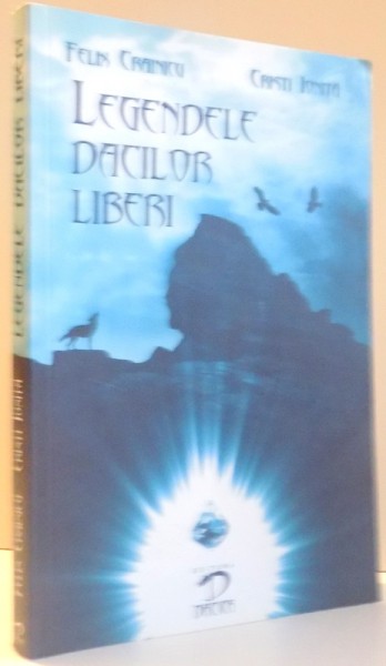 LEGENDELE  DACILOR  LIBERI de FELIX CRAINICU si CRISTI IONITA , 2009