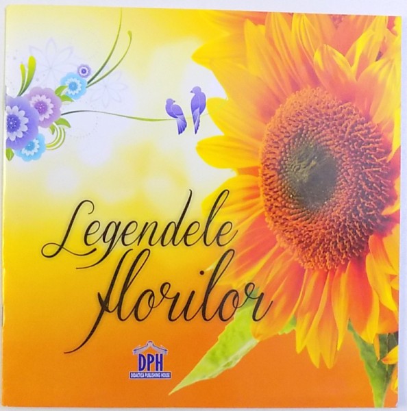 LEGENDELE FLORILOR , editor FLORENTINA ION , 2015