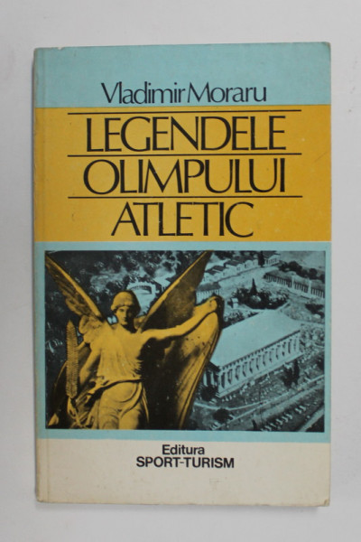 LEGENDELE OLIMPULUI ATLETIC de VLADIMIR MORARU , 1983
