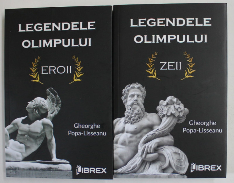 LEGENDELE OLIMPULUI de GHEORGHE POPA - LISSEANU , VOLUMELE I - II : ZEII /EROII , 2022