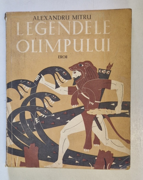 LEGENDELE OLIMPULUI ,  EROII , VOLUMUL II de ALEXANDRU MITRU , 1961 *MINIMA UZURA