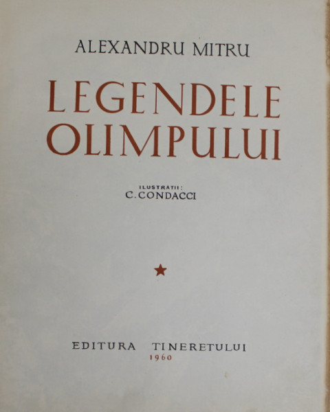 LEGENDELE OLIMPULUI , ilustratii de C. CONDACII , de ALEXANDRU MITRU , 1960 *EDITIE CARTONATA