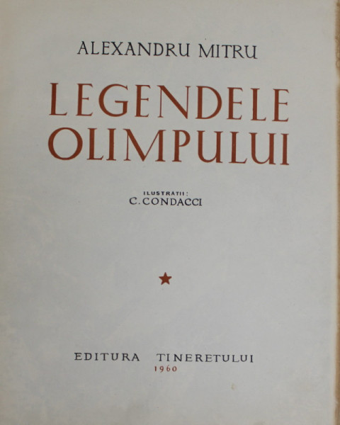 LEGENDELE OLIMPULUI , ilustratii de C. CONDACII , de ALEXANDRU MITRU , 1960 *EDITIE CARTONATA