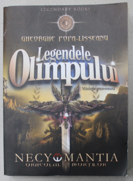 LEGENDELE OLIMPULUI , NECYOMANTIA  ORACOLUL MORTILOR , MITOLOGIE GRECO - ROMANA de GHEORGHE POPA - LISSEANU , 2017 , PREZINTA URME DE UZURA